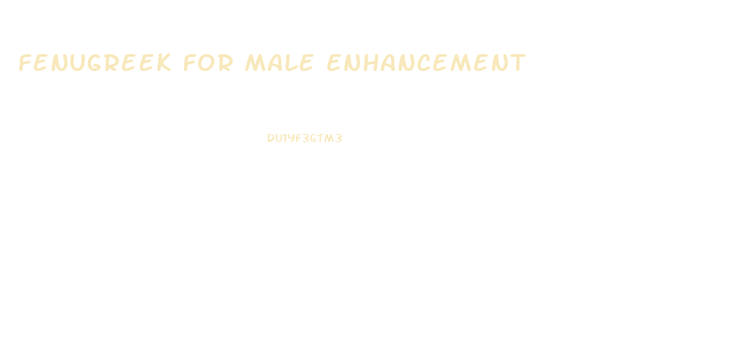 Fenugreek For Male Enhancement