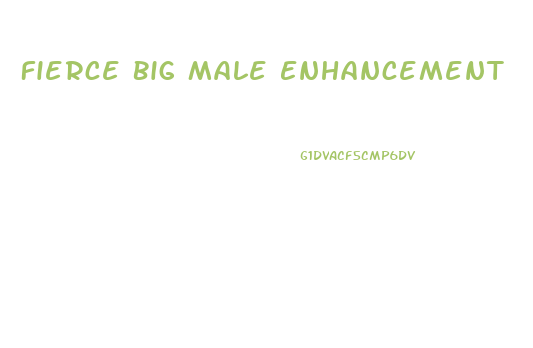 Fierce Big Male Enhancement