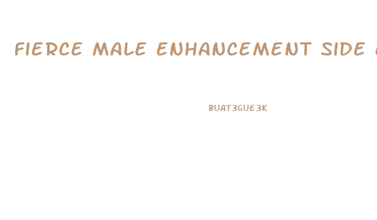 Fierce Male Enhancement Side Effects