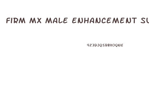Firm Mx Male Enhancement Support