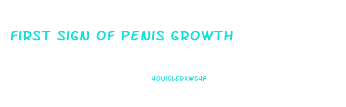 First Sign Of Penis Growth