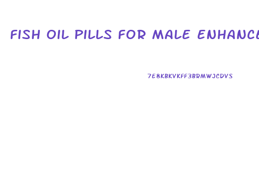 Fish Oil Pills For Male Enhancement
