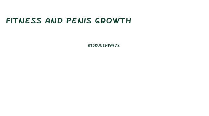 Fitness And Penis Growth