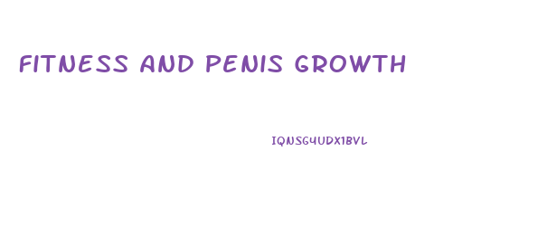 Fitness And Penis Growth