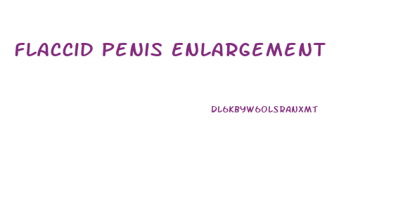 Flaccid Penis Enlargement