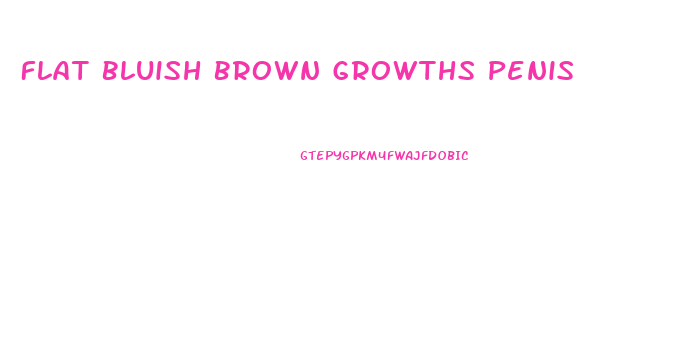 Flat Bluish Brown Growths Penis