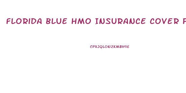 Florida Blue Hmo Insurance Cover Penis Enlargement