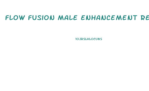 Flow Fusion Male Enhancement Review