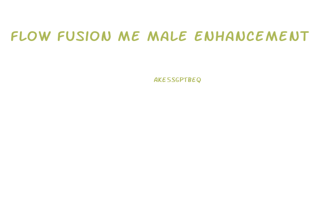 Flow Fusion Me Male Enhancement