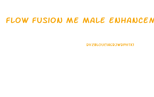 Flow Fusion Me Male Enhancement