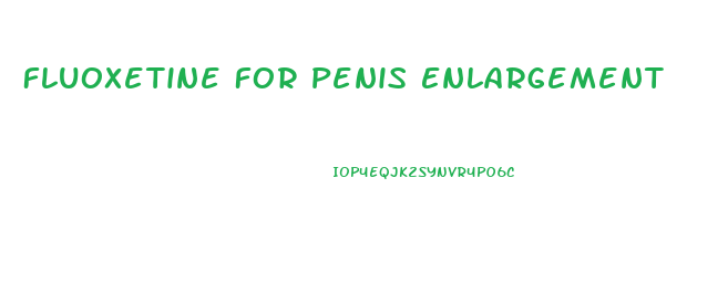 Fluoxetine For Penis Enlargement