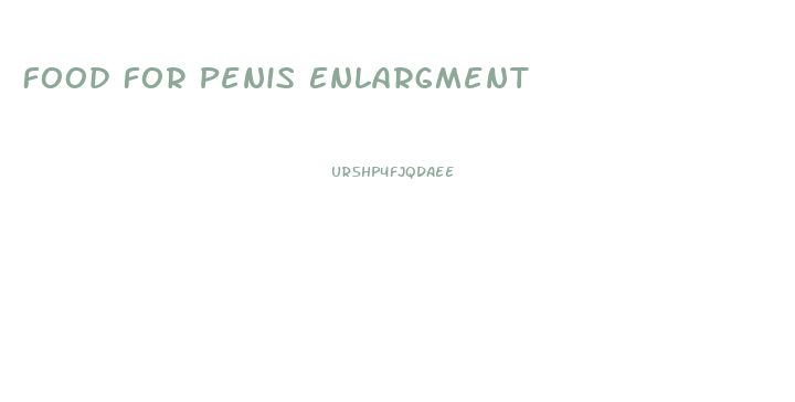 Food For Penis Enlargment