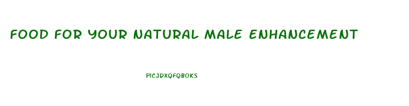 Food For Your Natural Male Enhancement