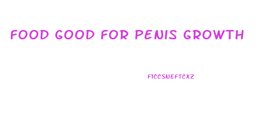 Food Good For Penis Growth