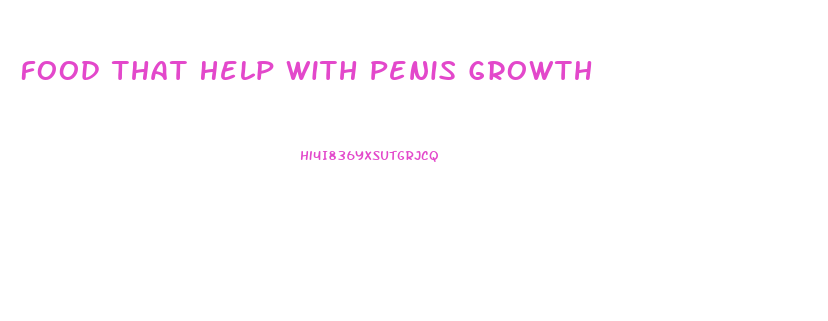 Food That Help With Penis Growth