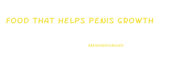 Food That Helps Penis Growth