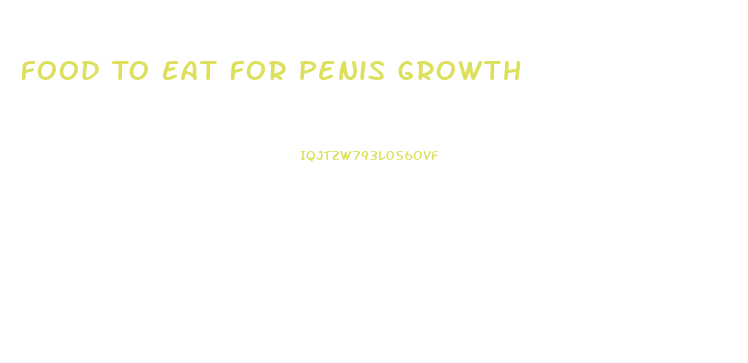 Food To Eat For Penis Growth