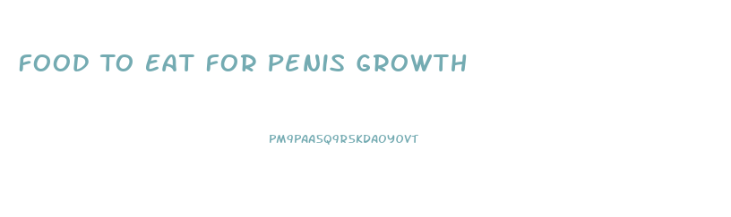 Food To Eat For Penis Growth