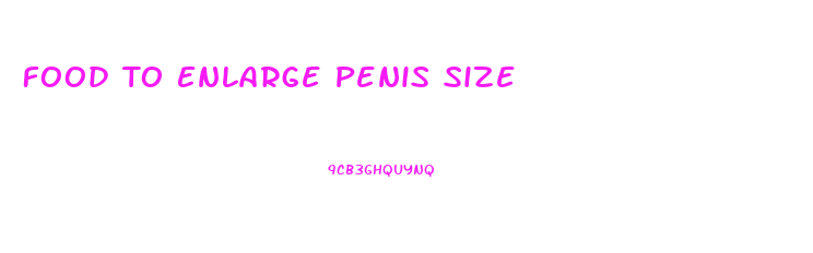 Food To Enlarge Penis Size