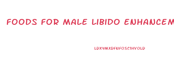 Foods For Male Libido Enhancement
