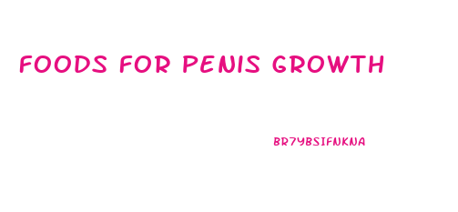 Foods For Penis Growth