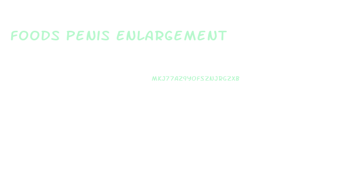 Foods Penis Enlargement