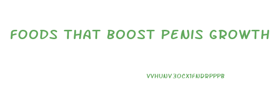 Foods That Boost Penis Growth