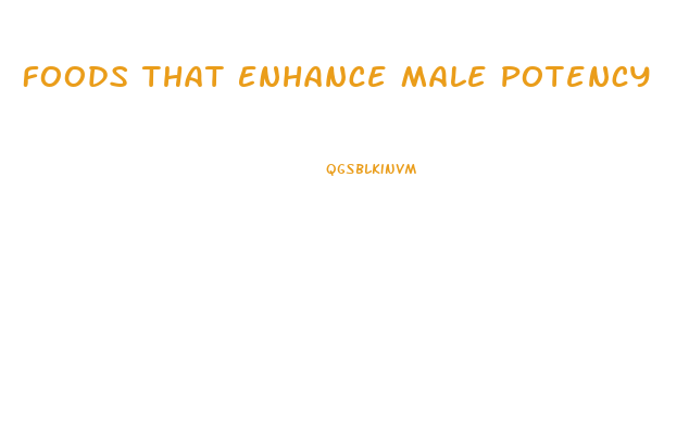 Foods That Enhance Male Potency