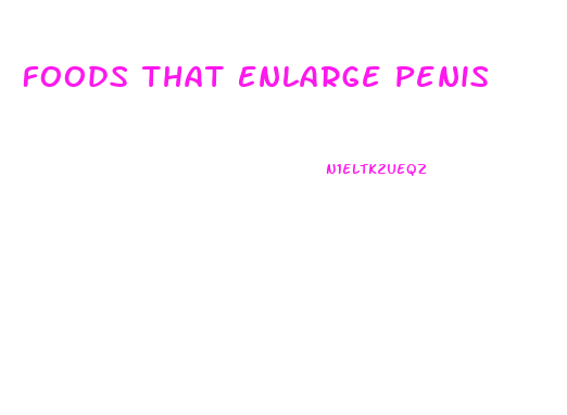 Foods That Enlarge Penis