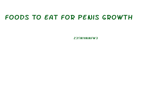 Foods To Eat For Penis Growth