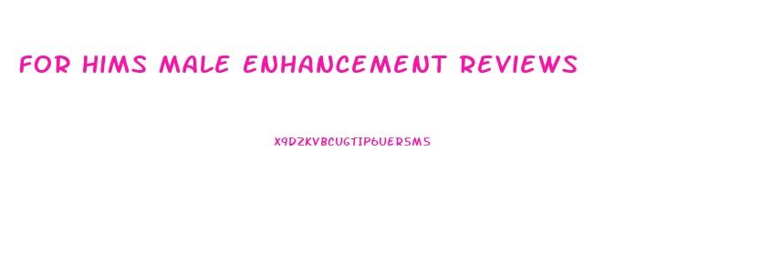 For Hims Male Enhancement Reviews