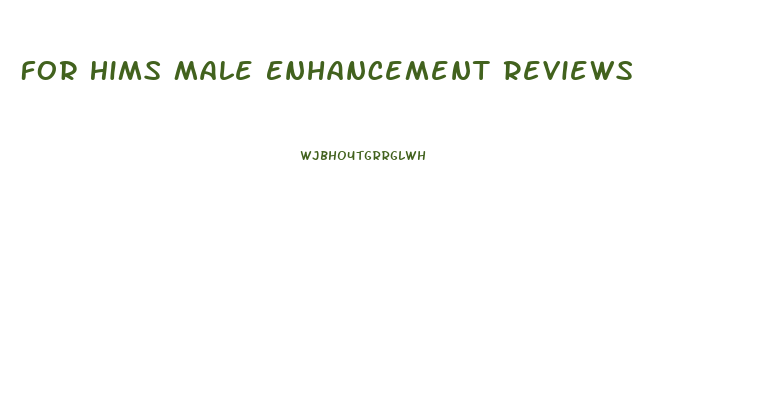 For Hims Male Enhancement Reviews