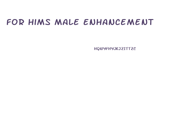 For Hims Male Enhancement