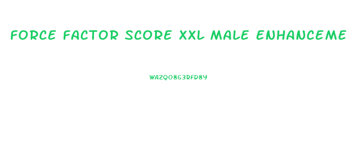 Force Factor Score Xxl Male Enhancement 30 Tablets