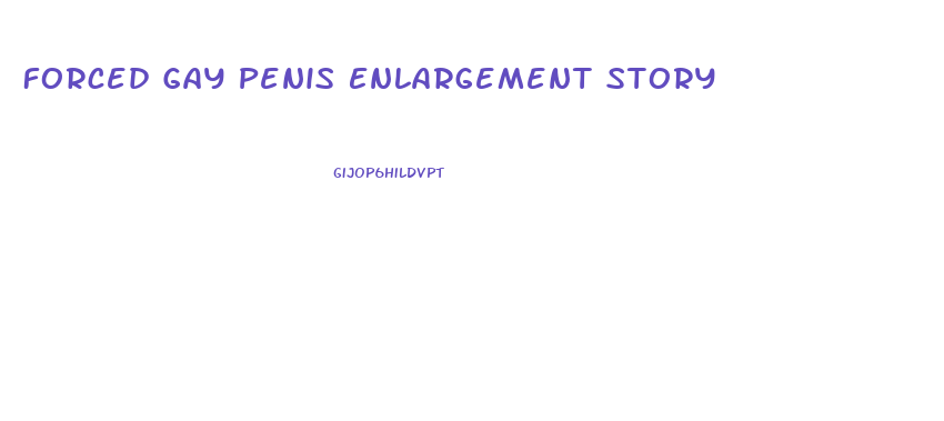 Forced Gay Penis Enlargement Story