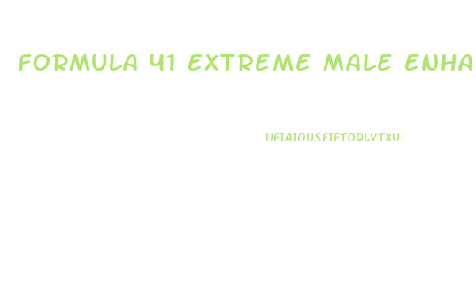 Formula 41 Extreme Male Enhancement Reviews