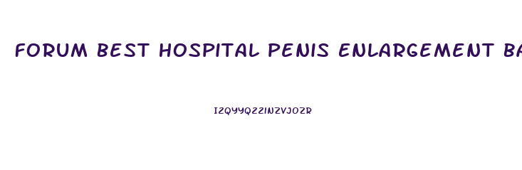 Forum Best Hospital Penis Enlargement Bali