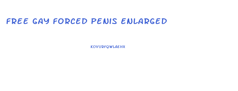 Free Gay Forced Penis Enlarged