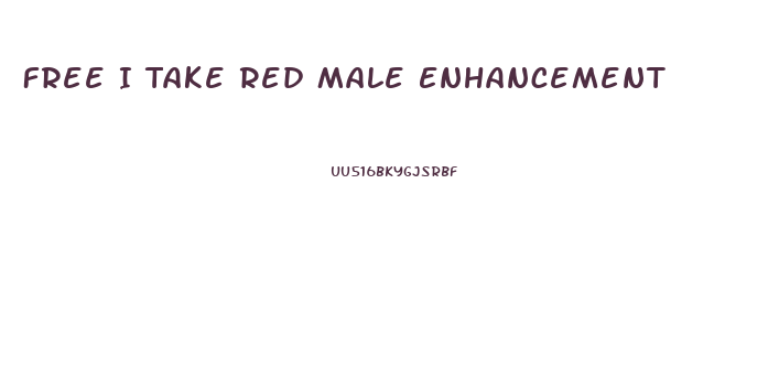 Free I Take Red Male Enhancement