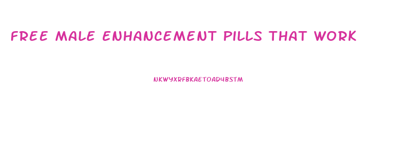 Free Male Enhancement Pills That Work