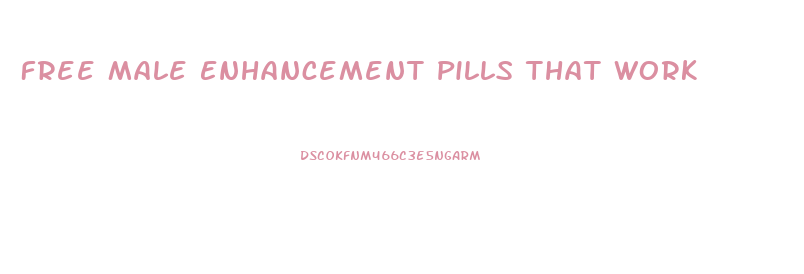 Free Male Enhancement Pills That Work