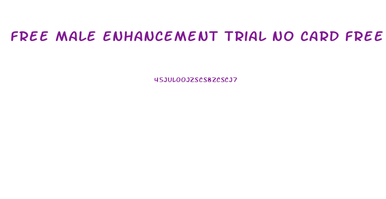 Free Male Enhancement Trial No Card Free Shipping