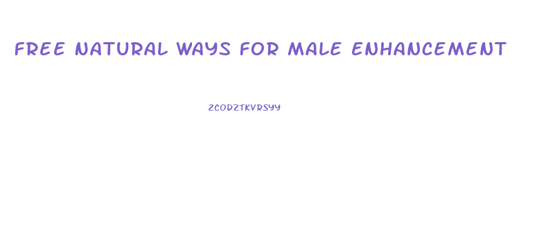 Free Natural Ways For Male Enhancement