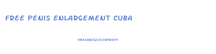 Free Penis Enlargement Cuba