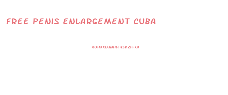 Free Penis Enlargement Cuba