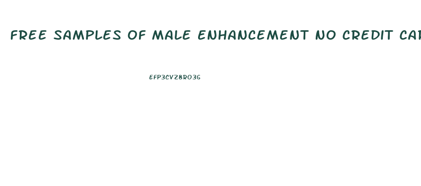 Free Samples Of Male Enhancement No Credit Card