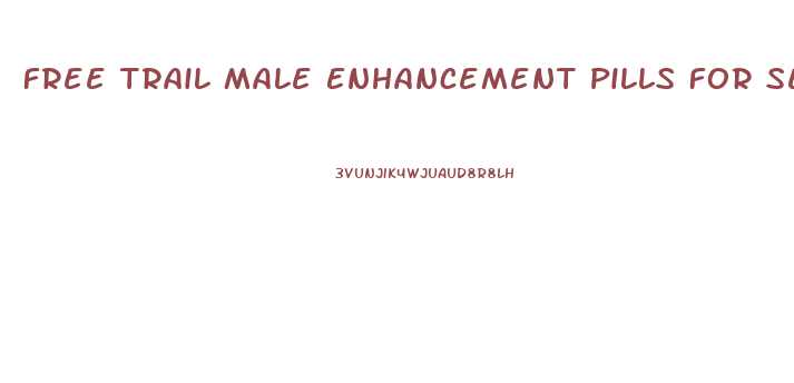 Free Trail Male Enhancement Pills For Sex