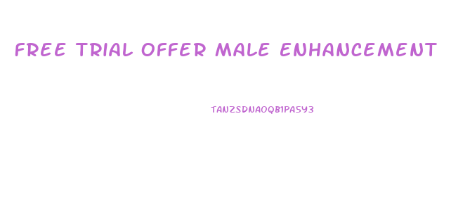 Free Trial Offer Male Enhancement