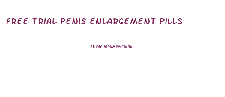 Free Trial Penis Enlargement Pills