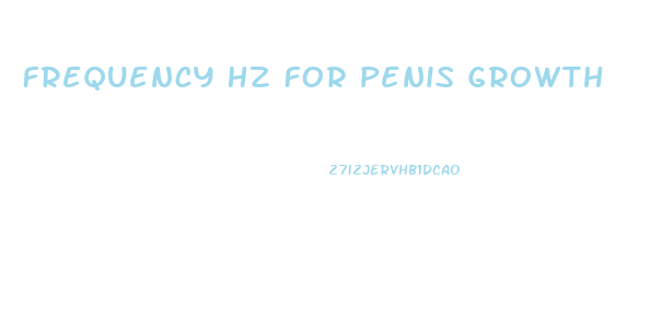 Frequency Hz For Penis Growth